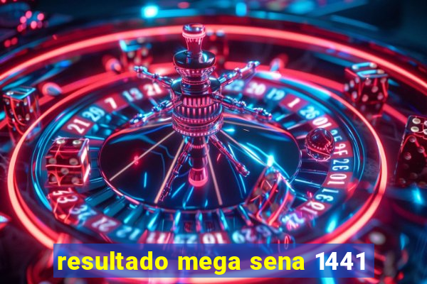 resultado mega sena 1441